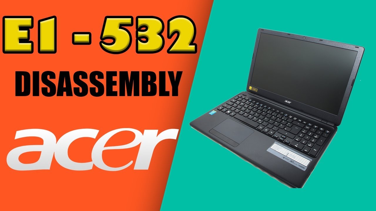 disassembly acer aspire e1 532
