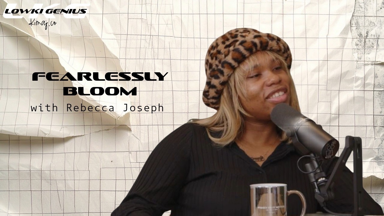Blooming Fearlessly : Creating from Vulnerability with Rebecca Joseph