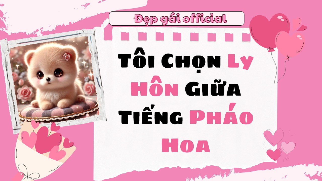 [ Full Audio ] | Đẹp Gái Official số 181 | Tôi Chọn Ly Hôn Giữa Tiếng Pháo Hoa