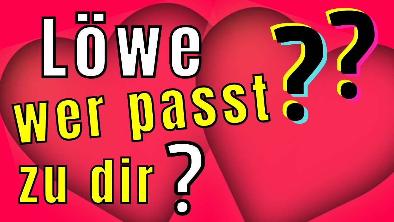 LÖWE - Astrologie - Welches Sternzeichen passt zu dir?