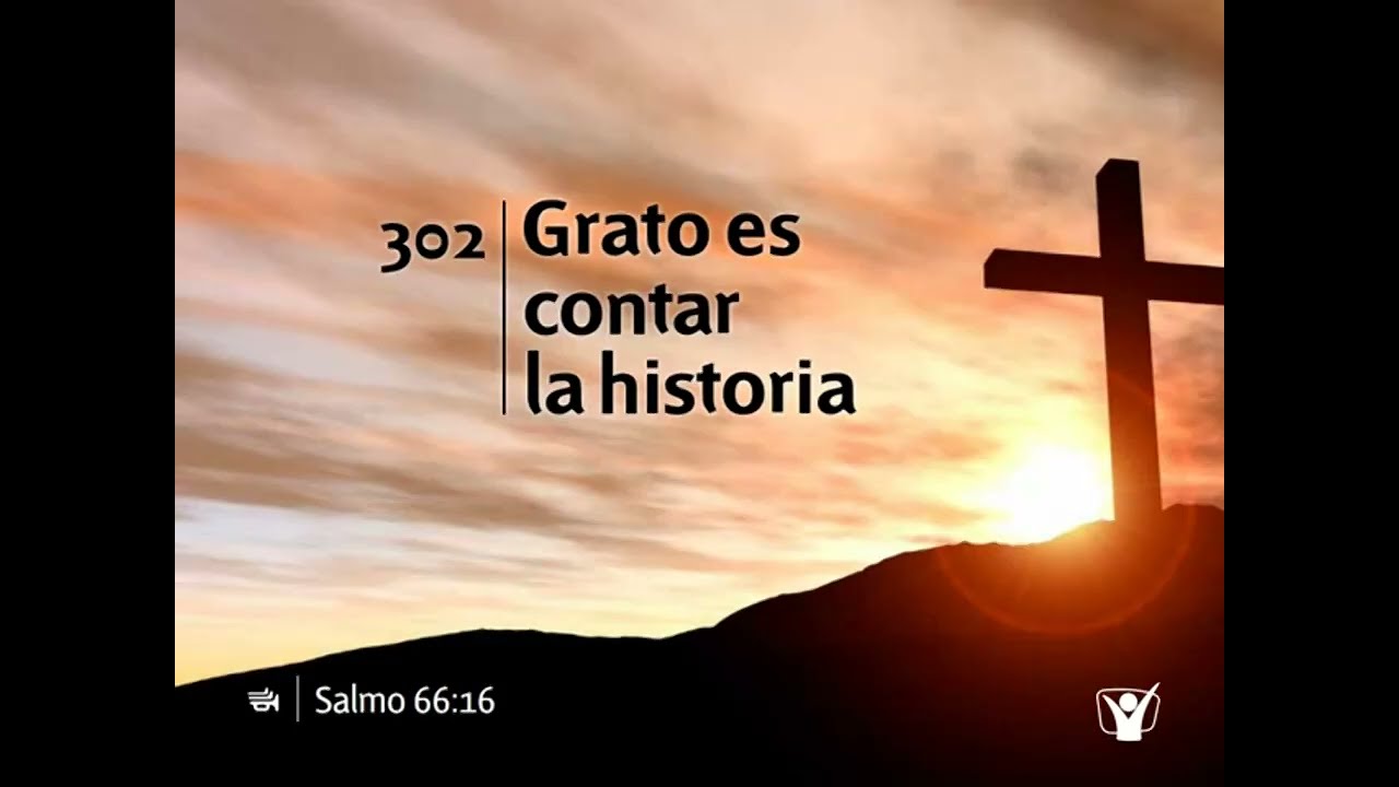 Himno 302 - Grato es contar la historia | Himnario Adventista Nuevo