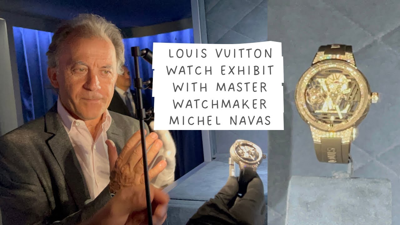 Louis Vuitton Watch Exhibit in Paris with Master Watchmaker Michel Navas | LV&rsquo;s High-End Watchmaking