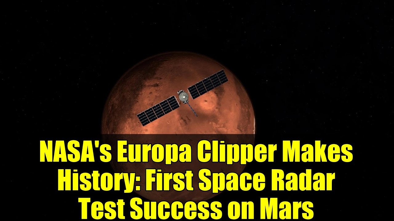 NASA's Europa Clipper Makes History: First Space Radar Test Success on Mars