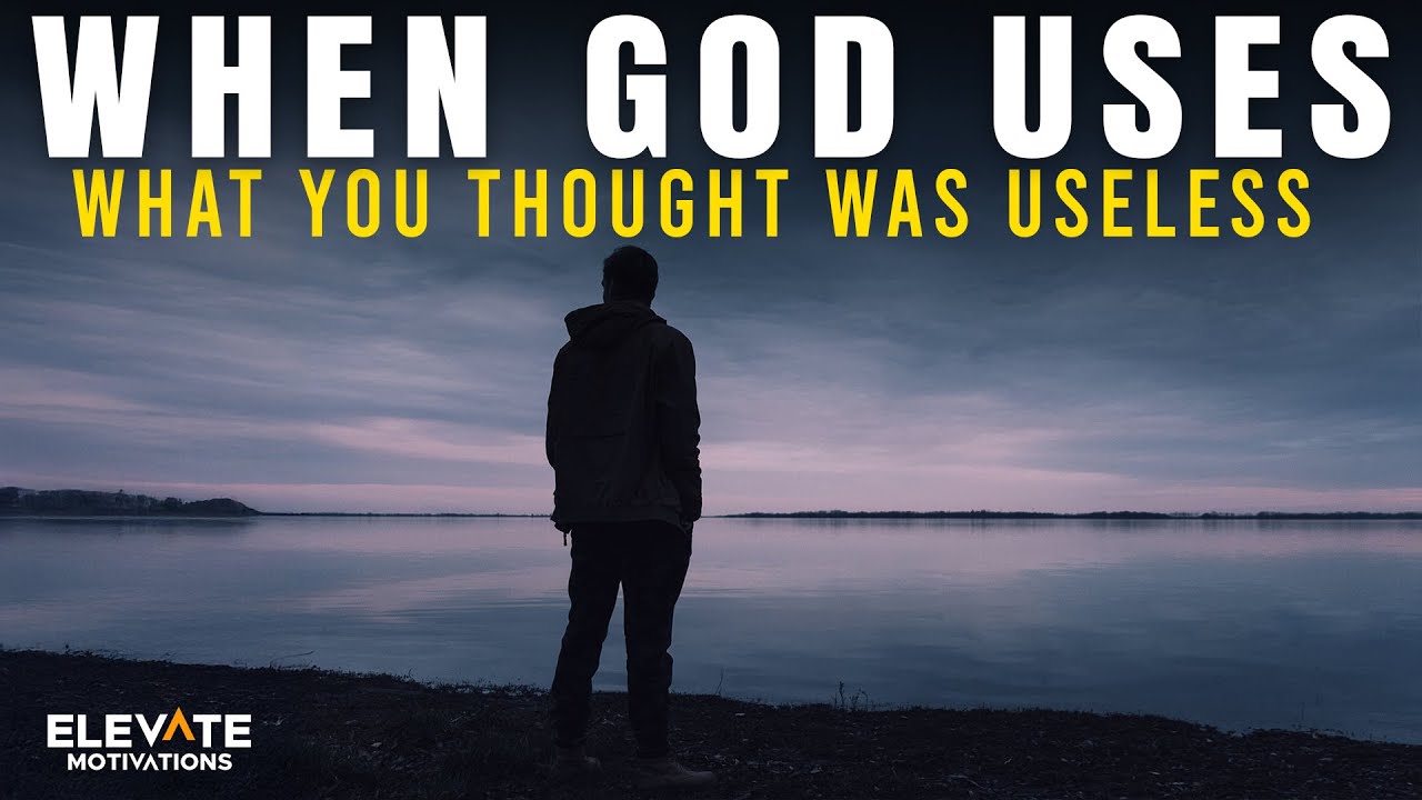 When God Uses What You Thought Was Useless | Christian Motivation