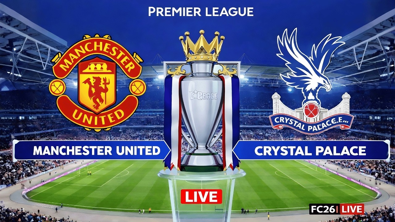 Manchester United vs Crystal Palace LIVE 🔴  Premier League FC26 Full Match Watch along