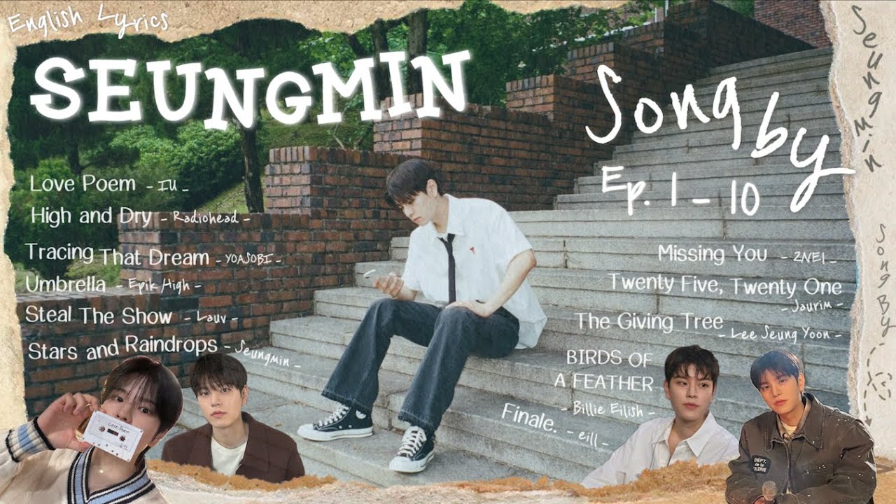 Seungmin - Song By : EP. 1 - 10 [English Lyrics] | Love poem | Finale. | BIRDS OF A FEATHER | ....