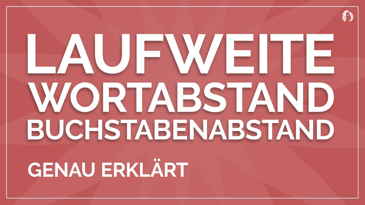 Laufweite, Wortabstand und Buchstabenabstand genau erklärt