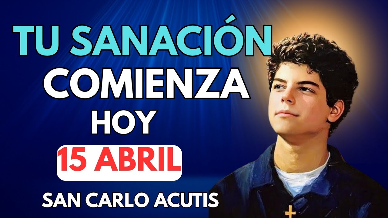 PODEROSA ORACIÓN A SAN CARLO ACUTIS PARA RECIBIR SANACIÓN Y ESPERANZA HOY