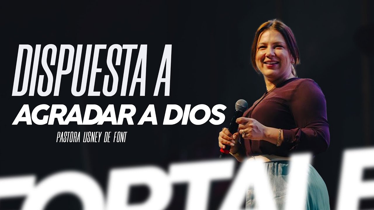 Dispuesta a Agradar a Dios |  Lisney de Font