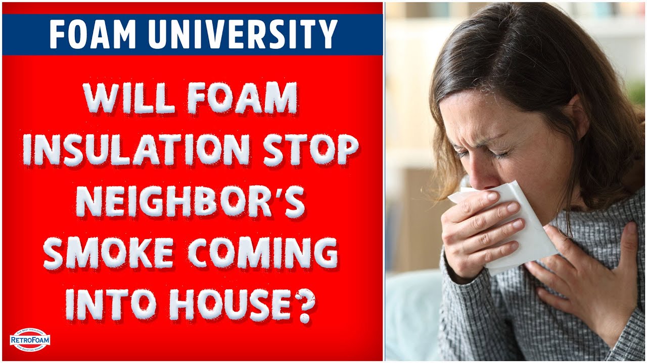 Will Foam Insulation Stop Neighbor's Smoke From Coming into the House? | Foam University
