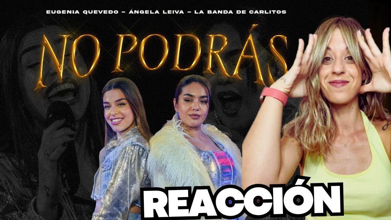 REACCIÓN A NO PODRÁS DE EUGENIA QUEVEDO Y ANGELA LEIVA