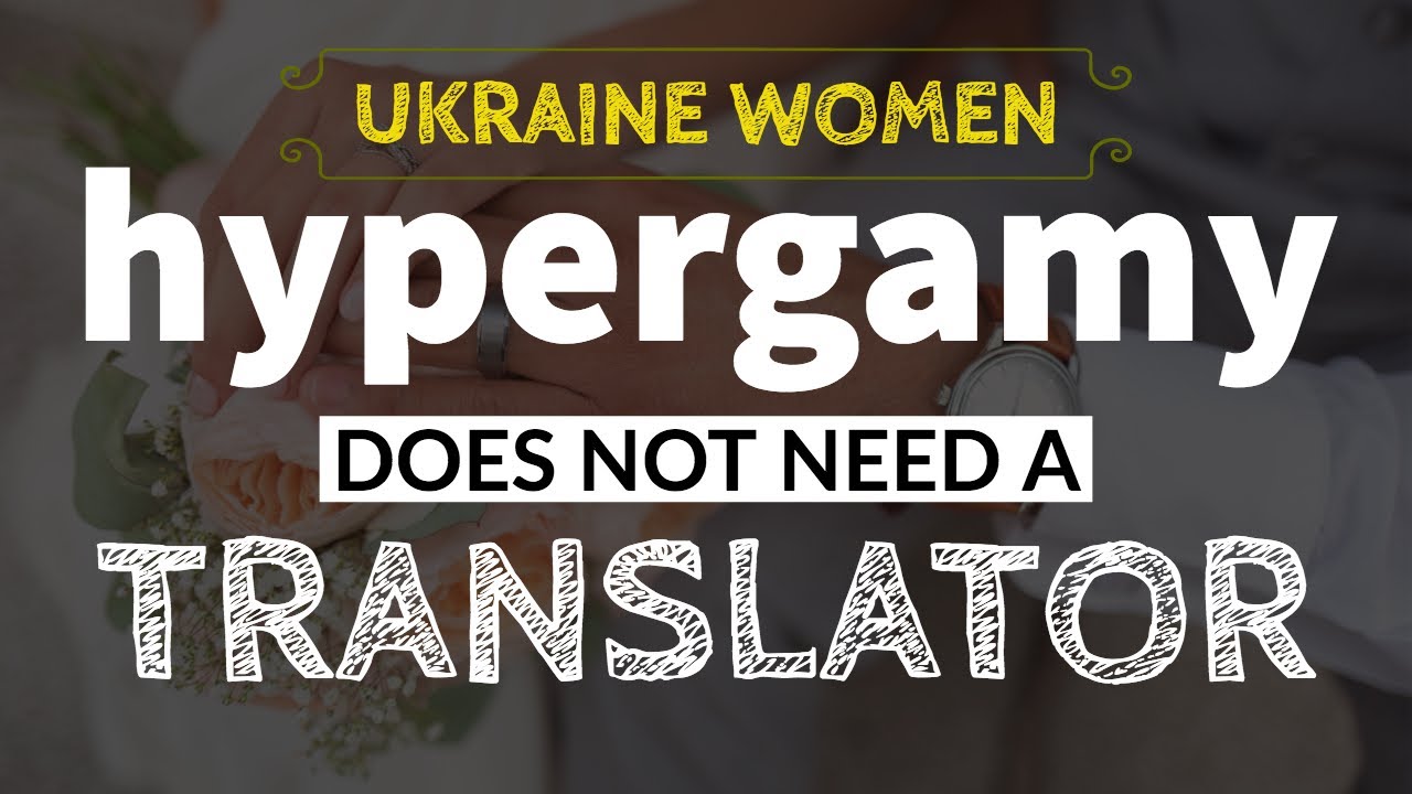 Ukraine Women | Hypergamy Does Not Need A Translator