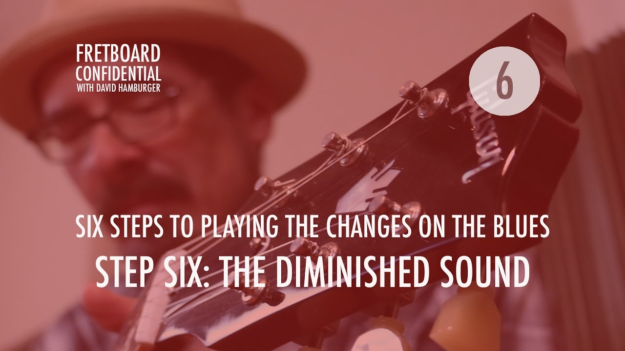 Six Steps to Playing the Changes on the Blues: 6 of 6 : The Diminished Sound