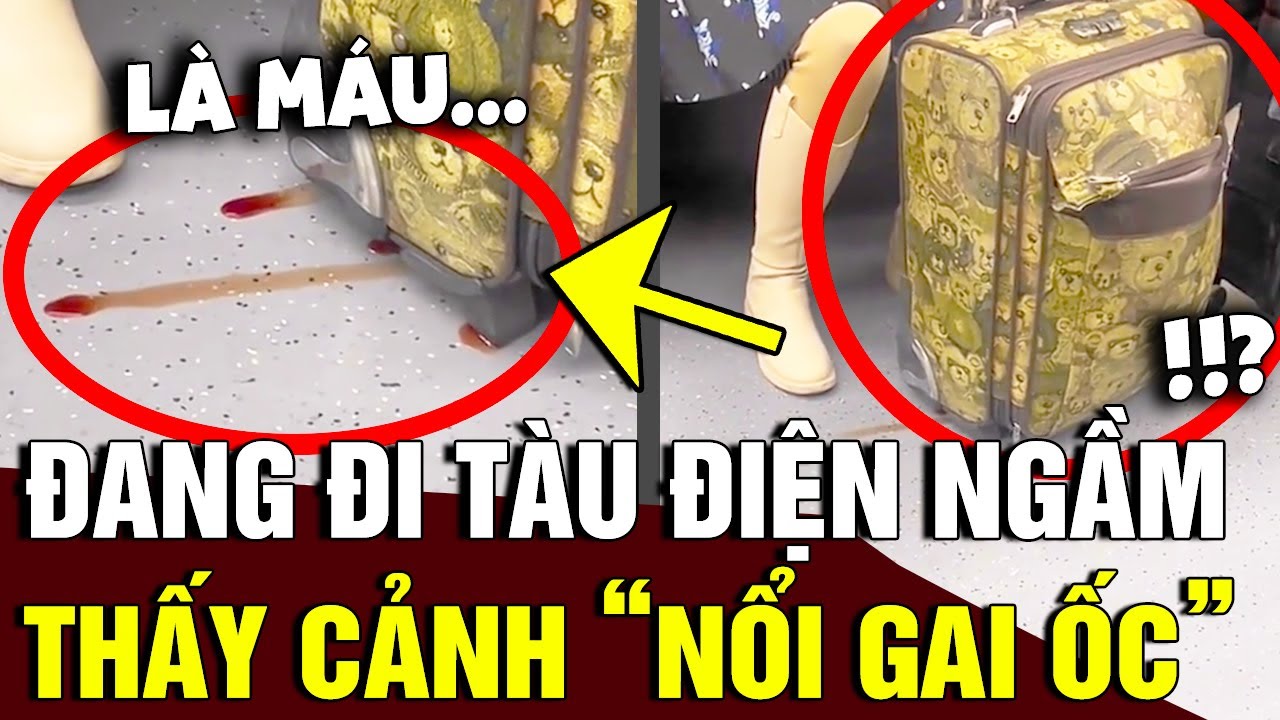 Ngồi trên tàu điện, chàng trai ỚN LẠNH khi thấy thứ CHẢY TỪ TRONG chiếc vali ra | Tin Nhanh Official