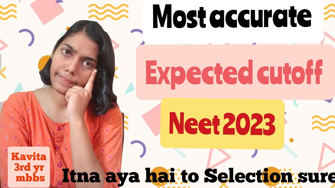 Neet 2023 most accurate expected cutoff , itna aya to section sure, must watch