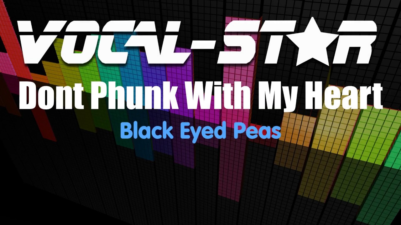 Black Eyed Peas - Don't Phunk With My Heart (Karaoke Version) with Lyrics HD Vocal-Star Karaoke