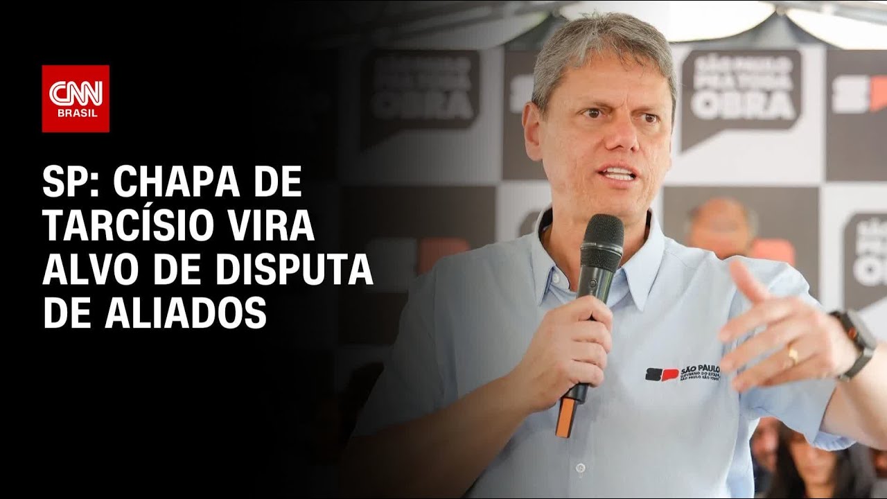 Chapa de Tarcísio em SP vira alvo de disputa de aliados | BASTIDORES CNN