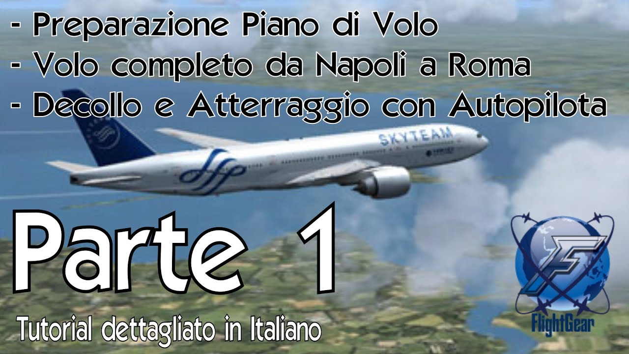FlightGear - Preparazione Piano di Volo e Volo COMPLETO da NAPOLI a ROMA con Boeing 777-200 Parte 1