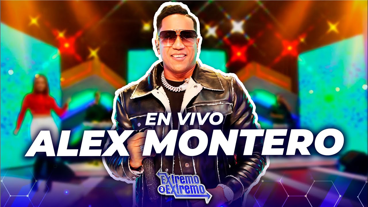 Alex Montero, Presentación en Vivo | Extremo a Extremo