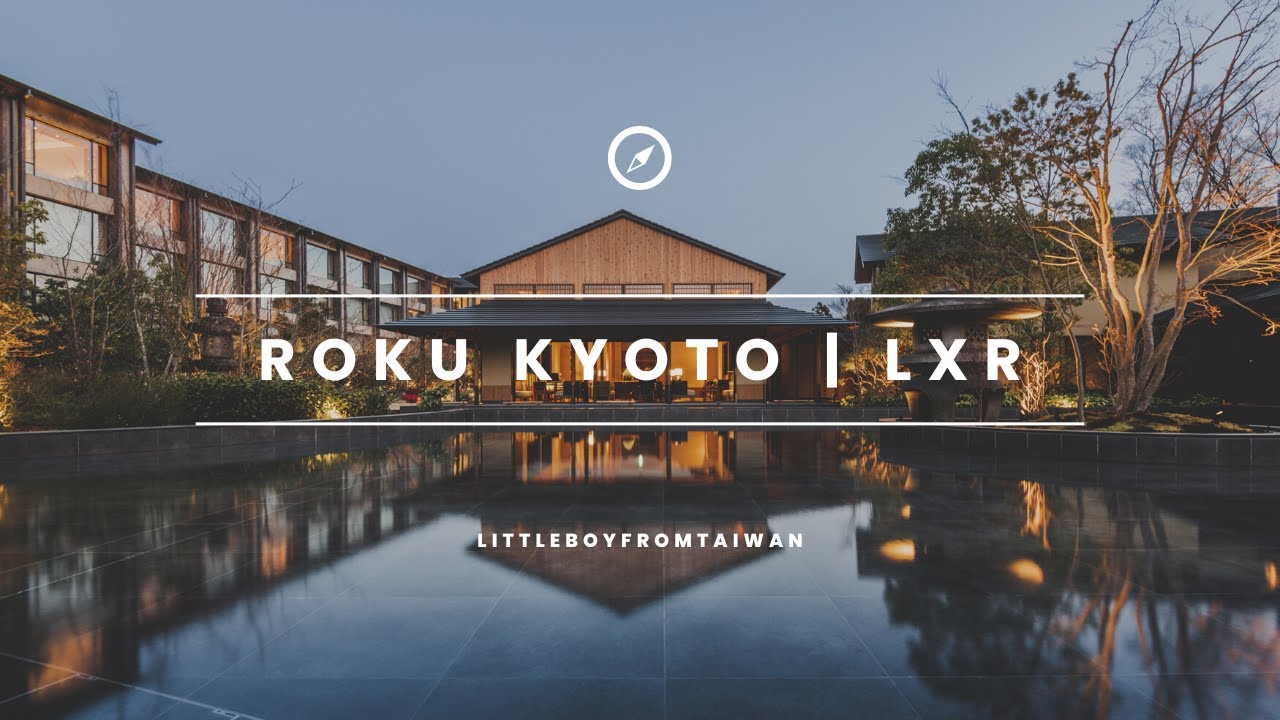 ROKU Kyoto, LXR Hotels & Resort: An Exclusive 5-Star Experience & Review