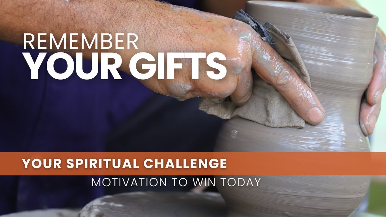 Remember Your Gifts - Win Today