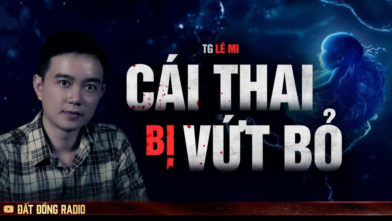 Nghe truyện ma : CÁI THAI BỊ VỨT BỎ - Chuyện ma Nguyễn Huy kể