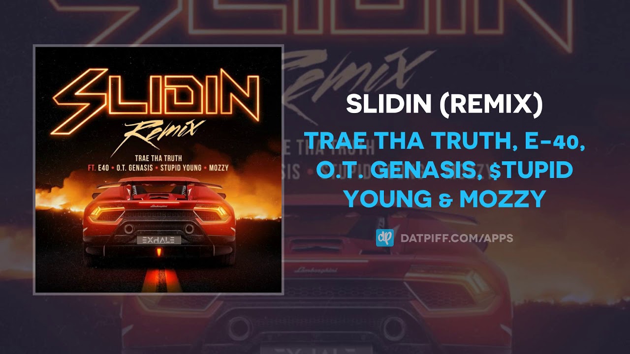 Trae Tha Truth, E-40, O.T. Genasis, $tupid Young & Mozzy - Slidin (Remix) (AUDIO)