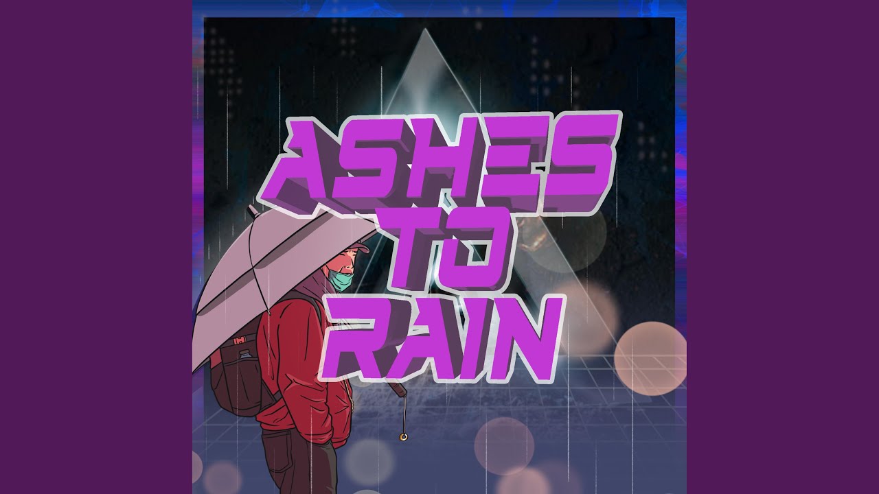 Ashes To Rain