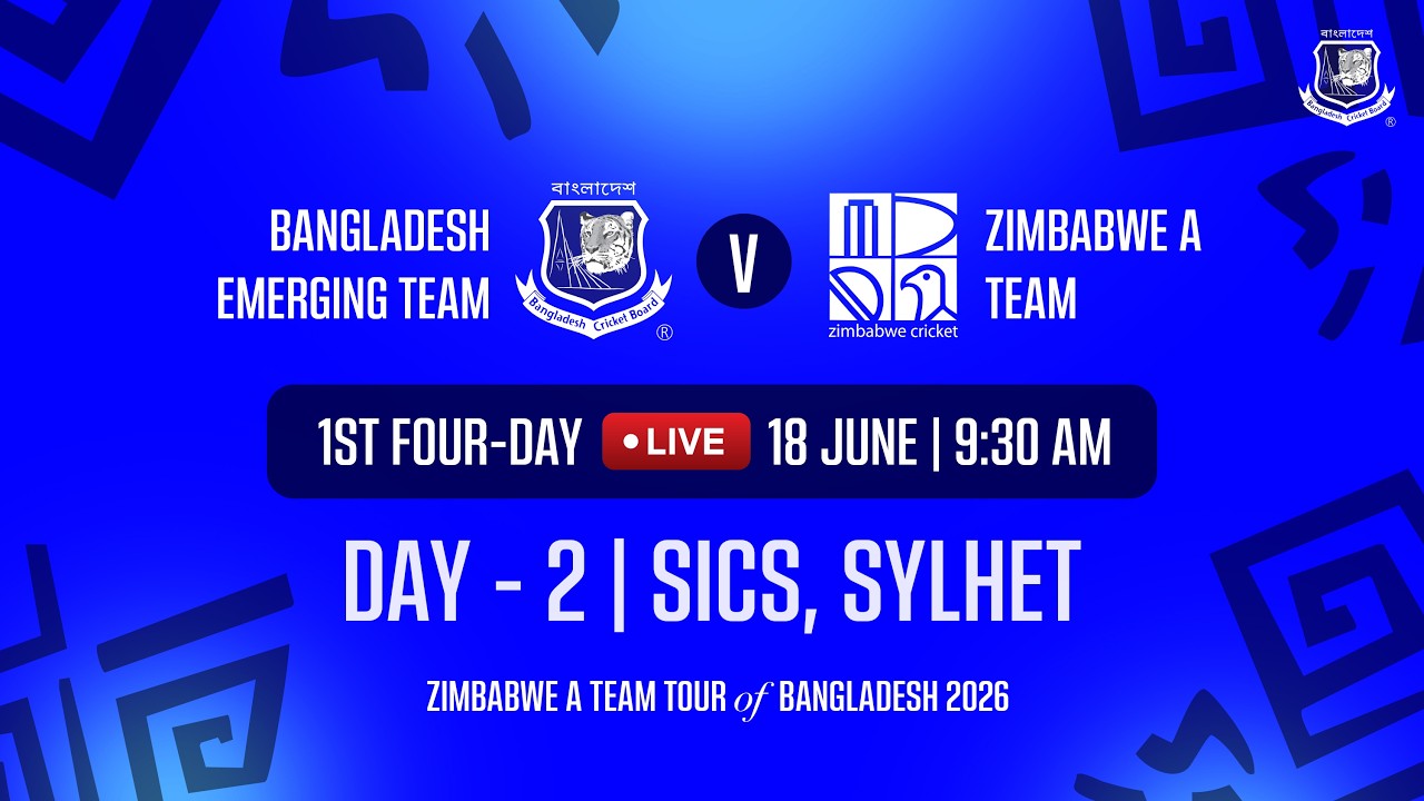 🔴 LIVE | 1st Four-Day Match - DAY 2 | Bangladesh Emerging VS Zimbabwe A | 18 June 2026, SICS, Sylhet