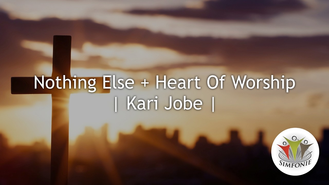 Nothing Else + The Heart Of Worship Lyric Video | Kari Jobe