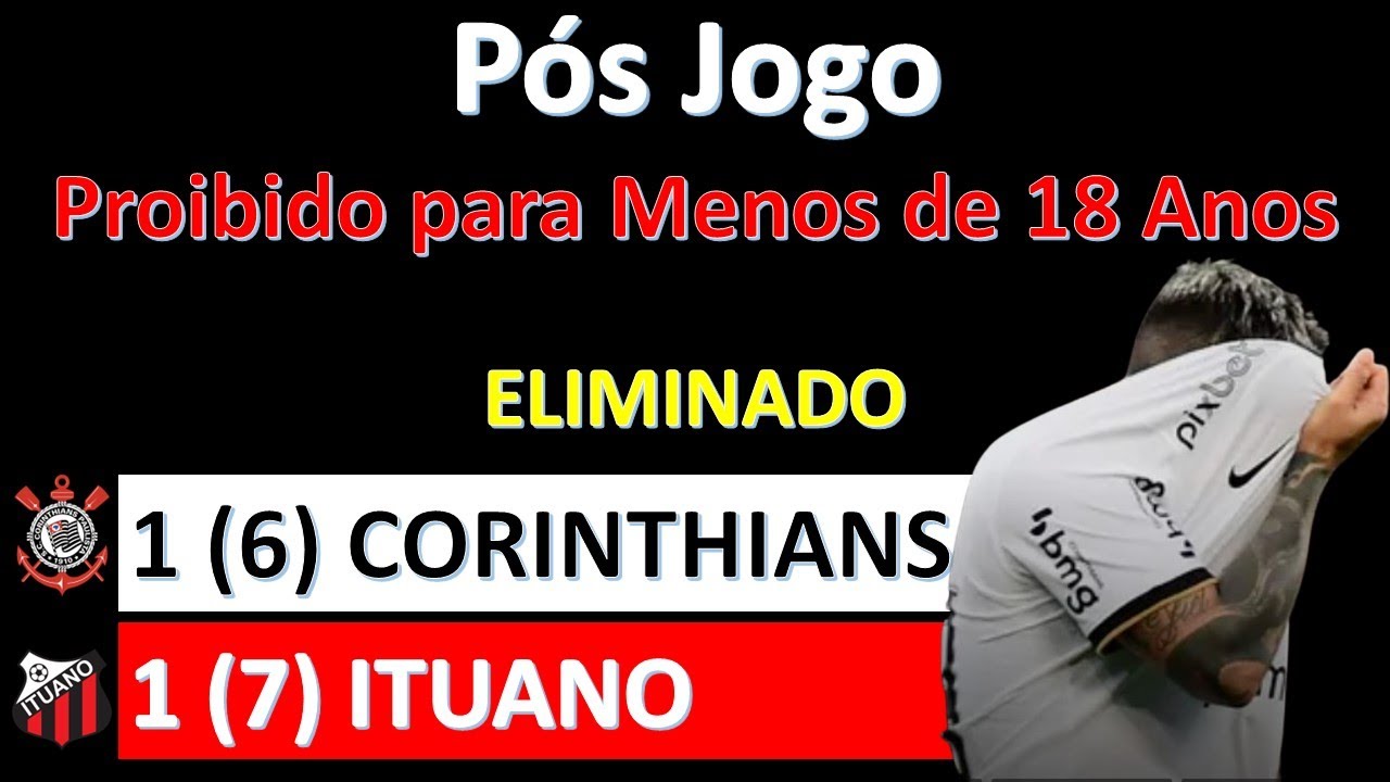 Pos Jogo da Vergonha Corinthians 1 (6) x (7) 1 Ituano - Timão perde e é eliminado do Paulistão