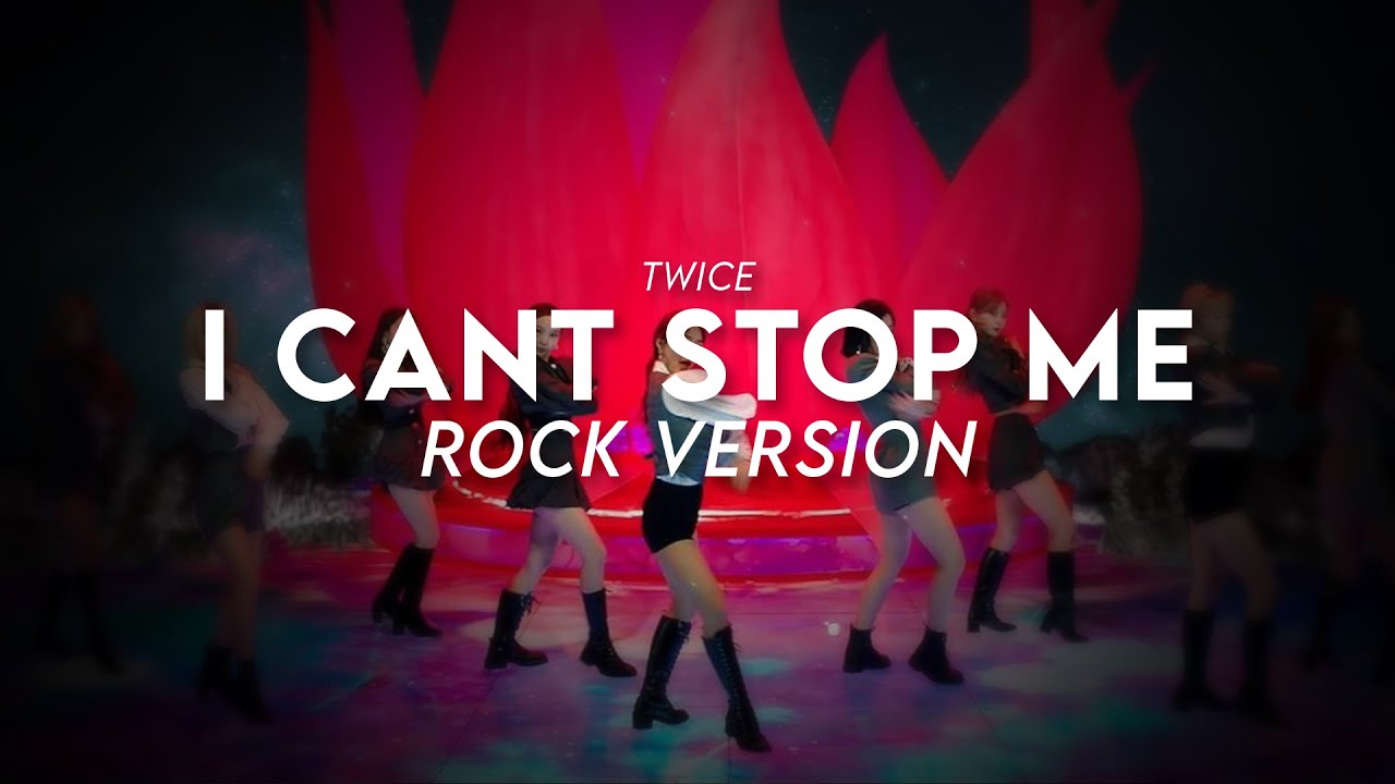 I Can't Stop Me | ROCK VERSION | Twice 트와이스