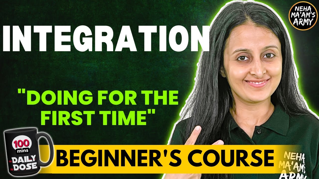 INTEGRATION BEGINNER'S COURSE JEE 2026 / 2027 FULL PREP FROM BASICS|MATHEMATICALLY INCLINED NEHA MAM