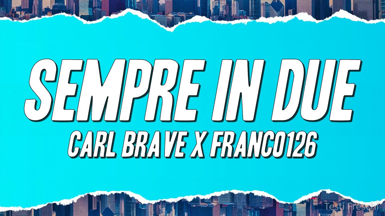 Carl Brave x Franco126 - Sempre In Due (Testo)