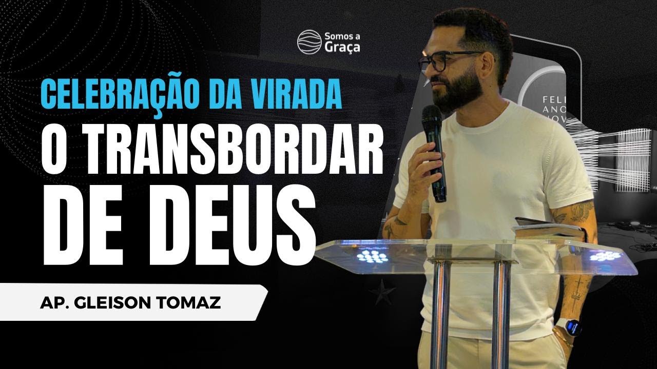 CELEBRAÇÃO DA VIRADA | Gleison Tomaz | Somos a Graça