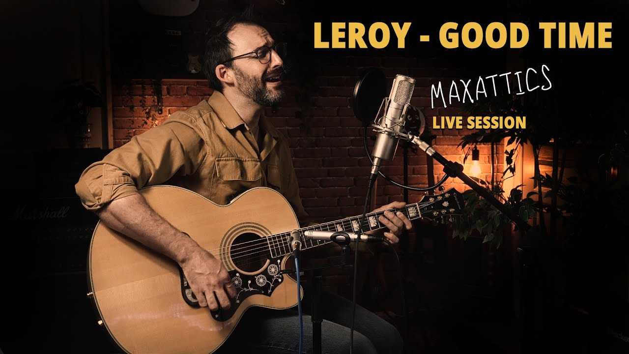 Leroy - Good Time [LIVE SESSION by MaxAttics]