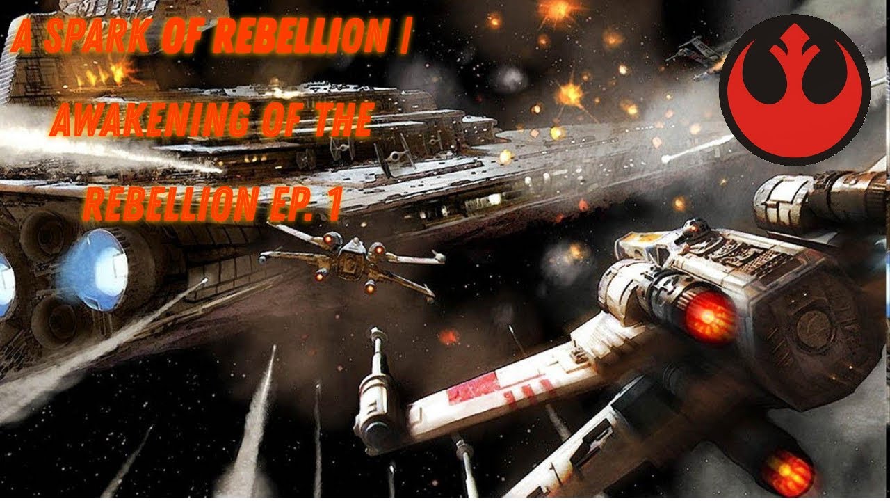 A Spark Of Rebellion | Awakening Of The Rebellion Ep. 1 Star Wars EAW Foc