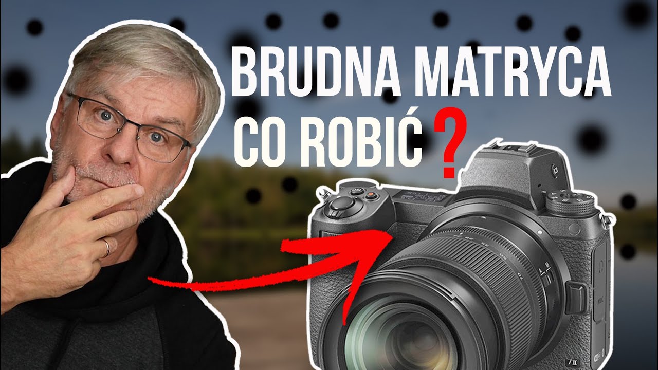 Jak wyczyścić matrycę i obiektyw aparatu - Poradnik