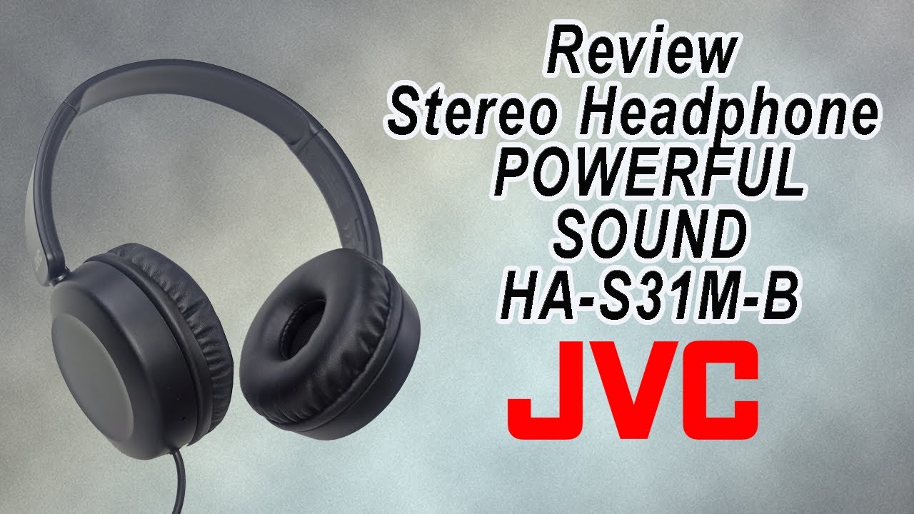 Review Stereo Headphone JVC POWERFUL SOUND HA-S31M-B