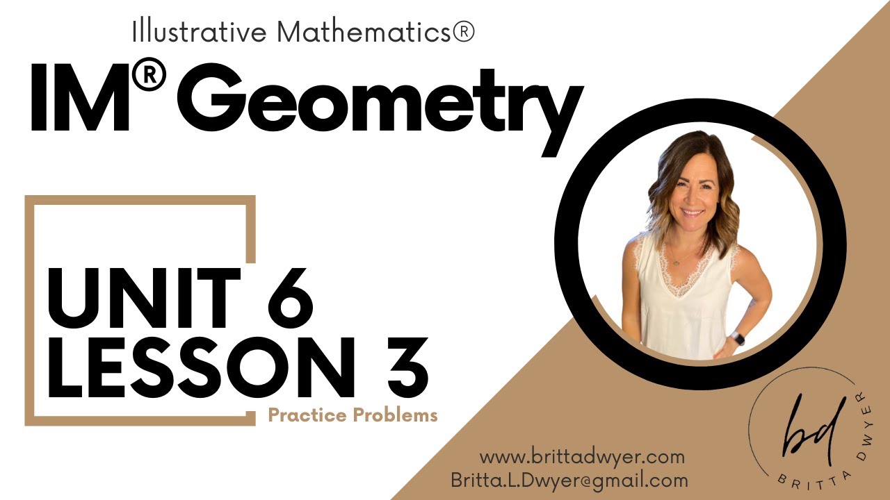 Unit 6 Lesson 3 Practice Problems IM&reg; GeometryTM authored by Illustrative Mathematics&reg;