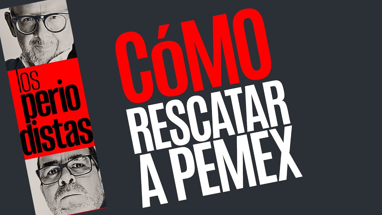 #Análisis ¬ Los Periodistas analizan el plan para hacer autosuficiente a Pemex