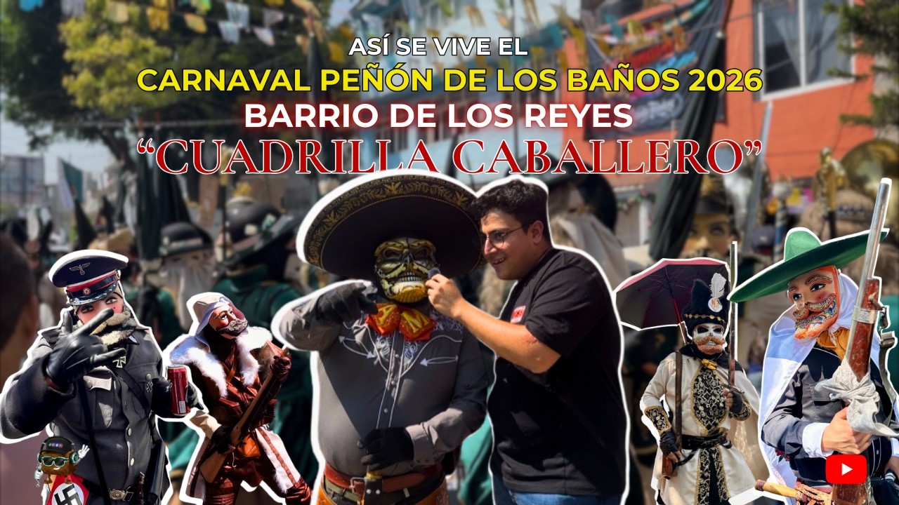 Carnaval Peñón de los Baños 2026 Barrio de los Reyes 