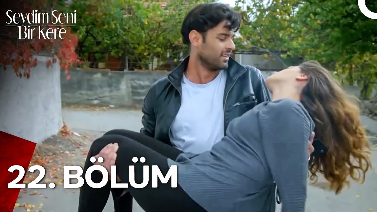 Sevdim Seni Bir Kere 22. Bölüm (Uzun Versiyon)