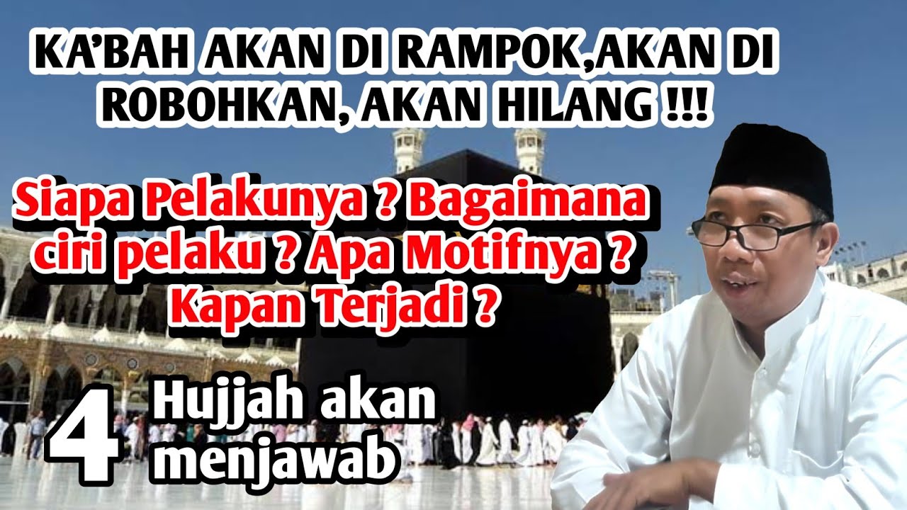 Gus Qoyyum:ka'bah akan di rampok,akan di robohkan, akan hilang!,Siapa Pelakunya? gimana cirinya?