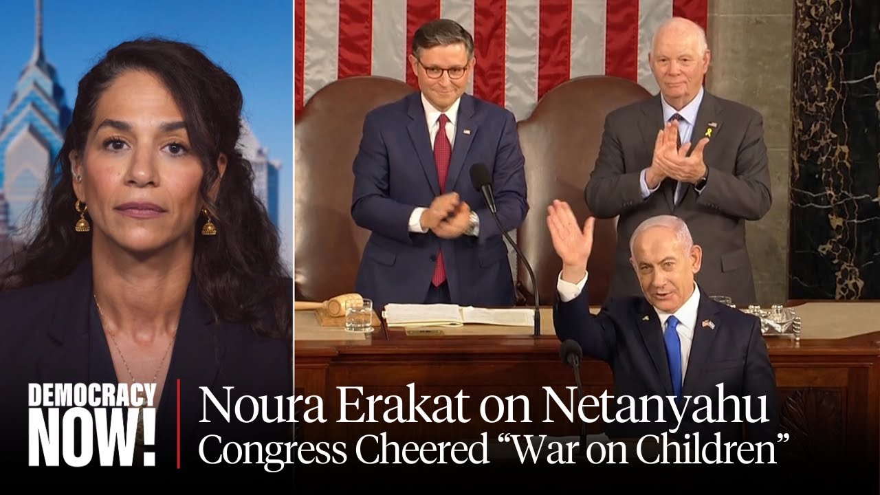 Noura Erakat: During Netanyahu Speech, Congress Cheered 