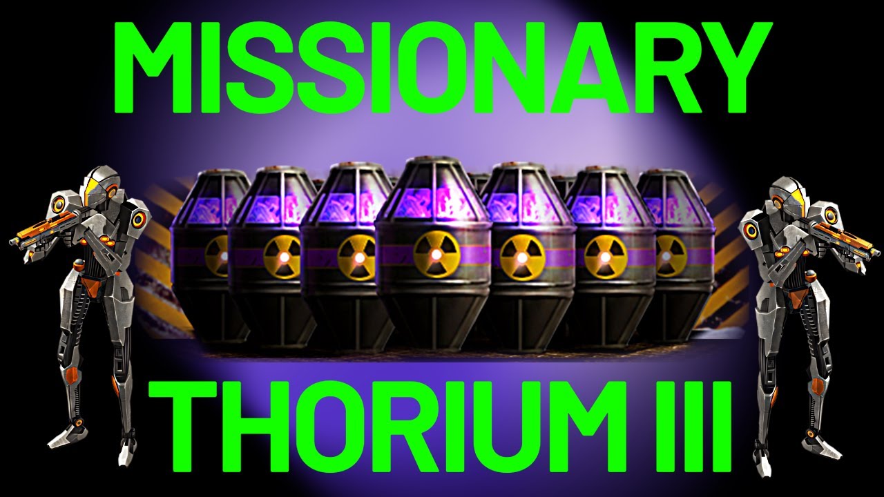 War Commander: Missionary's Make Thorium Easier/Faster.