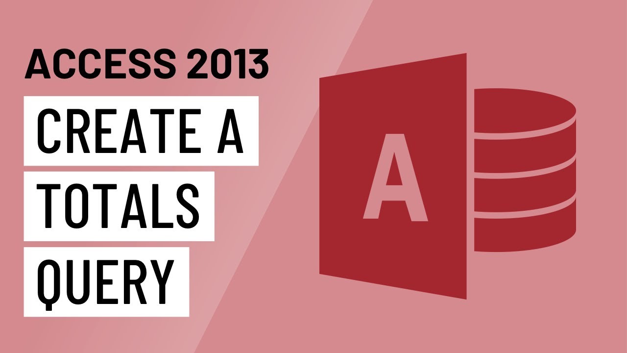 Access 2013: Creating a Totals Query