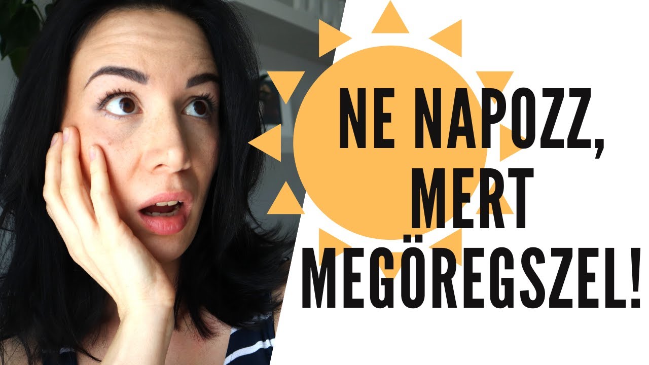 Ne napozz, mert megöregszel! #napvédelem | TP Makeup