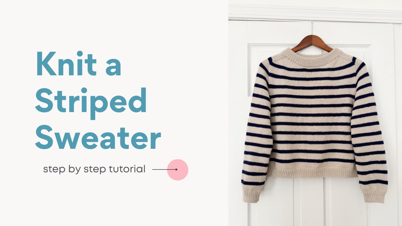 How to Knit a Striped Sweater Saddle Shoulder Contiguous Sweater Knitting Pattern + Video Tutorial