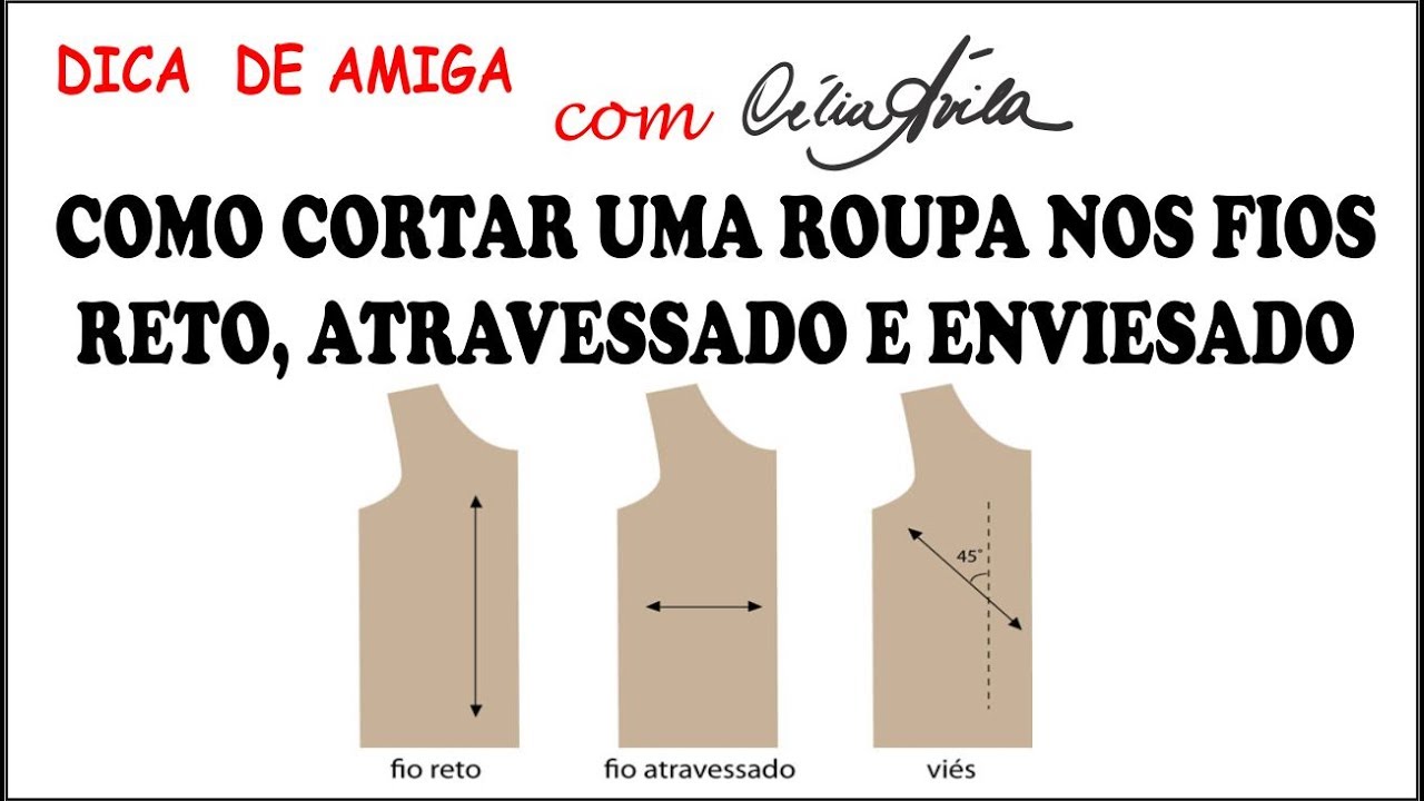 COMO CORTAR UMA ROUPA NO FIO RETO, NO FIO ATRAVESSADO E NO VIÉS COM CÉLIA ÁVILA
